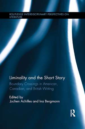 Liminality and the Short Story: Boundary Crossings in American, Canadian, and British Writing de Jochen Achilles