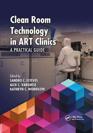 Clean Room Technology in ART Clinics: A Practical Guide de Sandro C. Esteves