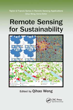 Remote Sensing for Sustainability de Qihao Weng