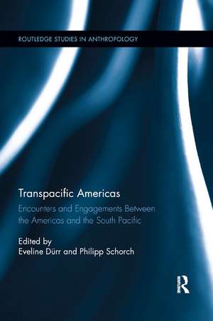 Transpacific Americas: Encounters and Engagements Between the Americas and the South Pacific de Eveline Dürr