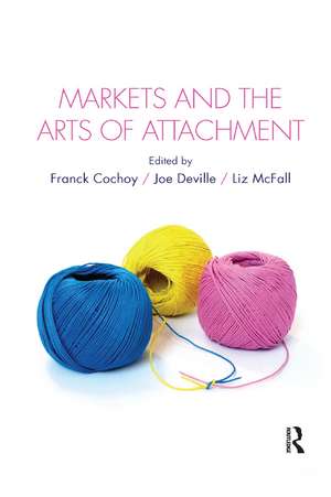 Markets and the Arts of Attachment de Franck Cochoy