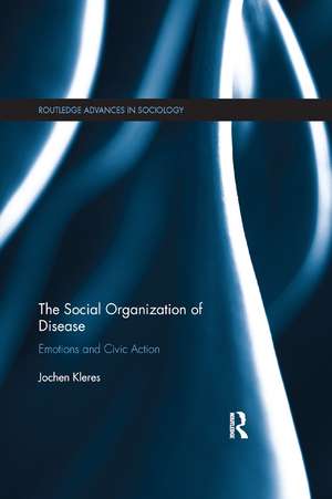 The Social Organization of Disease: Emotions and Civic Action de Jochen Kleres