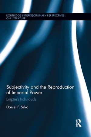 Subjectivity and the Reproduction of Imperial Power: Empire’s Individuals de Daniel F. Silva