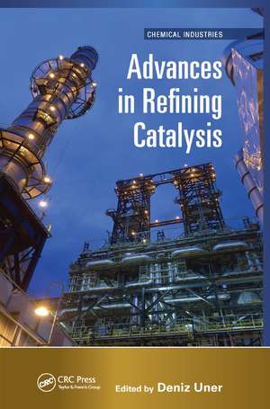 Advances in Refining Catalysis de Deniz Uner