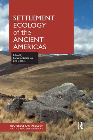 Settlement Ecology of the Ancient Americas de Lucas C. Kellett