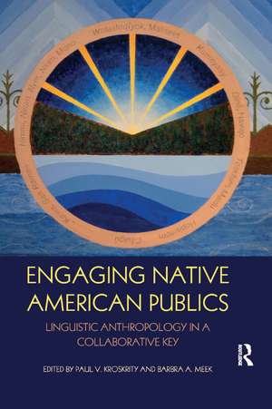 Engaging Native American Publics: Linguistic Anthropology in a Collaborative Key de Paul V. Kroskrity