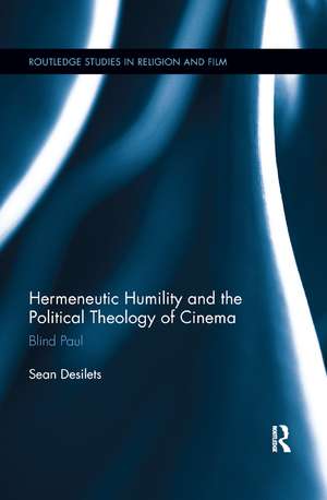 Hermeneutic Humility and the Political Theology of Cinema: Blind Paul de Sean Desilets