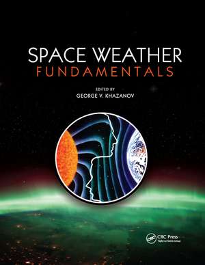 Space Weather Fundamentals de George V. Khazanov