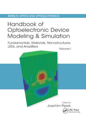 Handbook of Optoelectronic Device Modeling and Simulation: Fundamentals, Materials, Nanostructures, LEDs, and Amplifiers, Vol. 1 de Joachim Piprek