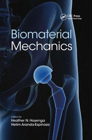 Biomaterial Mechanics de Heather N. Hayenga