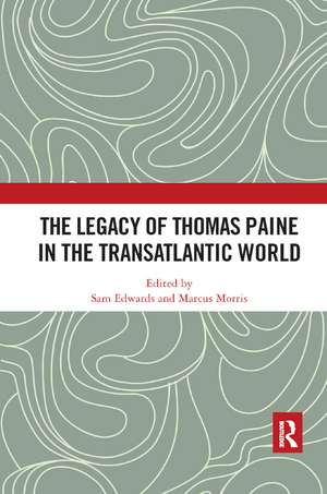 The Legacy of Thomas Paine in the Transatlantic World de Sam Edwards