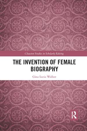 The Invention of Female Biography de Gina Luria Walker