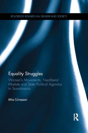 Equality Struggles: Women’s Movements, Neoliberal Markets and State Political Agendas in Scandinavia de Mia Liinason