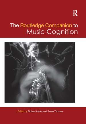 The Routledge Companion to Music Cognition de Richard Ashley