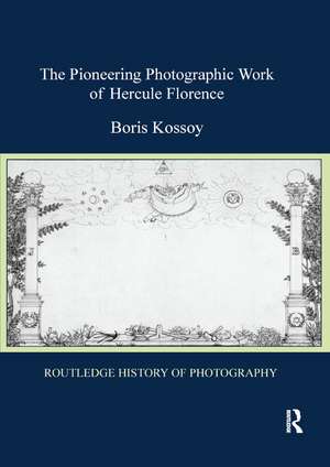 The Pioneering Photographic Work of Hercule Florence de Boris Kossoy