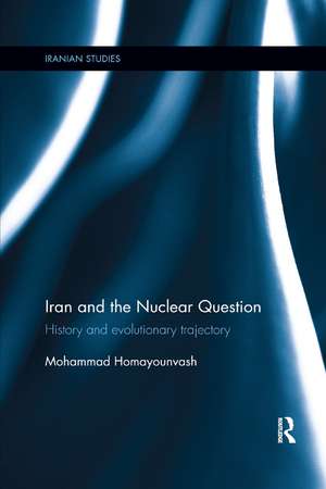 Iran and the Nuclear Question: History and Evolutionary Trajectory de Mohammad Homayounvash