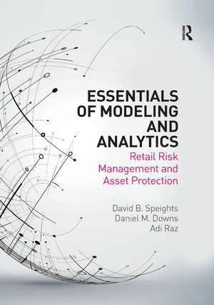 Essentials of Modeling and Analytics: Retail Risk Management and Asset Protection de David B. Speights