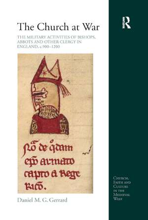 The Church at War: The Military Activities of Bishops, Abbots and Other Clergy in England, c. 900-1200 de Daniel Gerrard