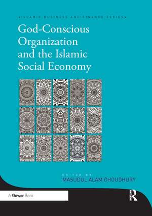 God-Conscious Organization and the Islamic Social Economy de Masudul Alam Choudhury