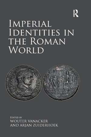 Imperial Identities in the Roman World de Wouter Vanacker