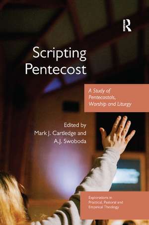 Scripting Pentecost: A Study of Pentecostals, Worship and Liturgy de Mark J. Cartledge