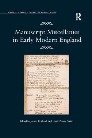 Manuscript Miscellanies in Early Modern England de Joshua Eckhardt