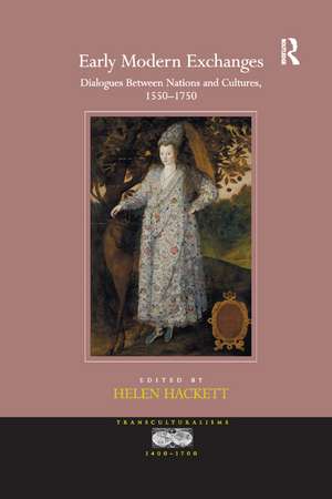 Early Modern Exchanges: Dialogues Between Nations and Cultures, 1550-1750 de Helen Hackett