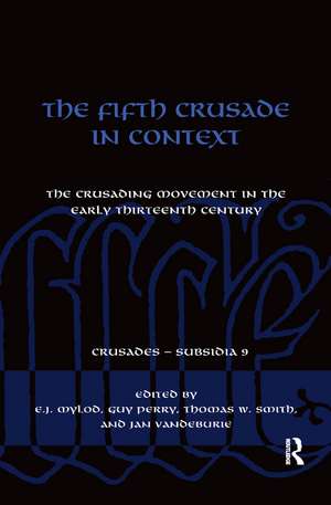 The Fifth Crusade in Context: The Crusading Movement in the Early Thirteenth Century de E.J. Mylod