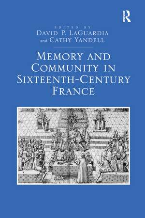 Memory and Community in Sixteenth-Century France de David P. LaGuardia