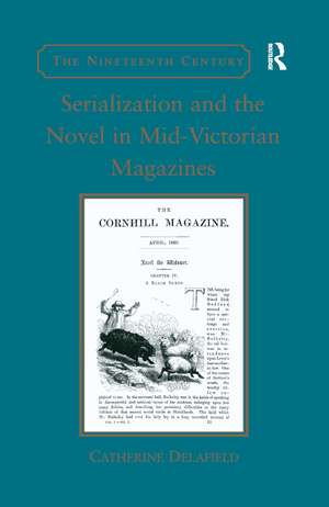 Serialization and the Novel in Mid-Victorian Magazines de Catherine Delafield