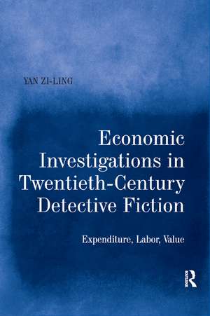 Economic Investigations in Twentieth-Century Detective Fiction: Expenditure, Labor, Value de Yan Zi-Ling