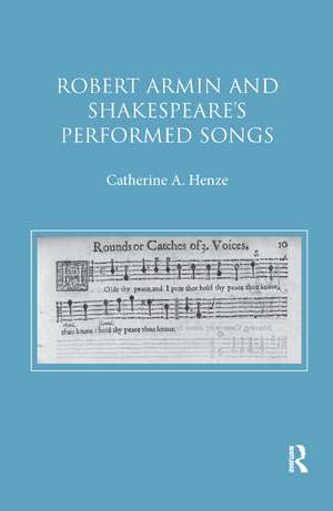 Robert Armin and Shakespeare's Performed Songs de Catherine A. Henze