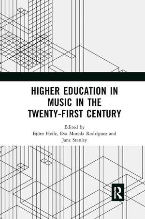 Higher Education in Music in the Twenty-First Century de Björn Heile