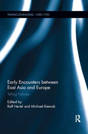 Early Encounters between East Asia and Europe: Telling Failures de Ralf Hertel