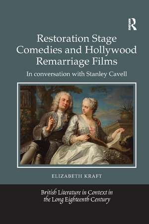 Restoration Stage Comedies and Hollywood Remarriage Films: In conversation with Stanley Cavell de Elizabeth Kraft