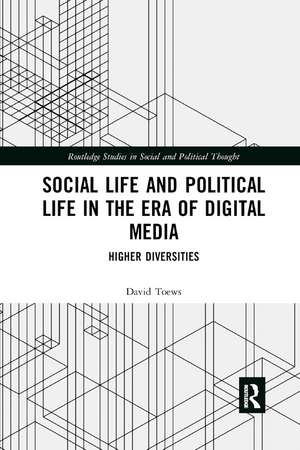 Social Life and Political Life in the Era of Digital Media: Higher Diversities de David Toews