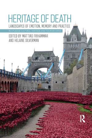 Heritage of Death: Landscapes of Emotion, Memory and Practice de Mattias Frihammar