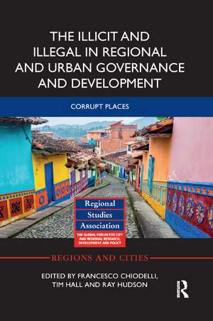 The Illicit and Illegal in Regional and Urban Governance and Development: Corrupt Places de Francesco Chiodelli