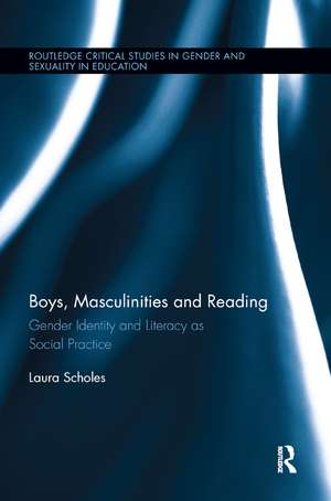 Boys, Masculinities and Reading: Gender Identity and Literacy as Social Practice de Laura Scholes