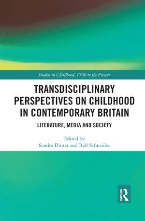 Transdisciplinary Perspectives on Childhood in Contemporary Britain: Literature, Media and Society de Sandra Dinter