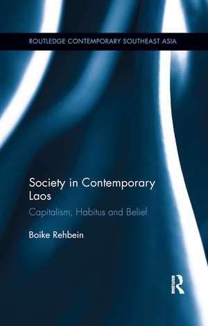 Society in Contemporary Laos: Capitalism, Habitus and Belief de Boike Rehbein