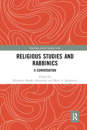 Religious Studies and Rabbinics: A Conversation de Elizabeth Alexander