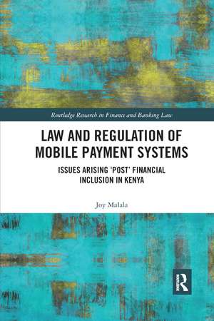 Law and Regulation of Mobile Payment Systems: Issues arising ‘post’ financial inclusion in Kenya de Joy Malala