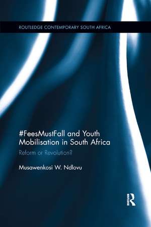 #FeesMustFall and Youth Mobilisation in South Africa: Reform or Revolution? de Musawenkosi Ndlovu