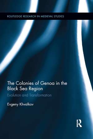 The Colonies of Genoa in the Black Sea Region: Evolution and Transformation de Evgeny Khvalkov