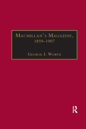 Macmillan’s Magazine, 1859–1907: No Flippancy or Abuse Allowed de George J. Worth