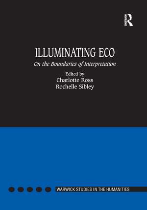 Illuminating Eco: On the Boundaries of Interpretation de Charlotte Ross