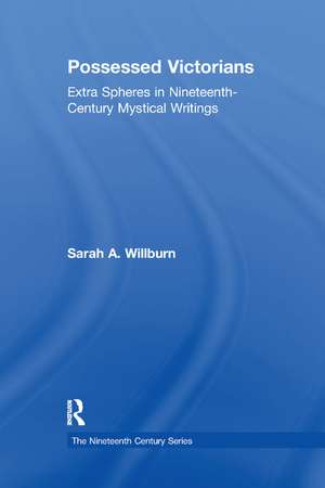 Possessed Victorians: Extra Spheres in Nineteenth-Century Mystical Writings de Sarah A. Willburn