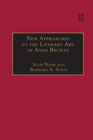 New Approaches to the Literary Art of Anne Brontë de Barbara A. Suess