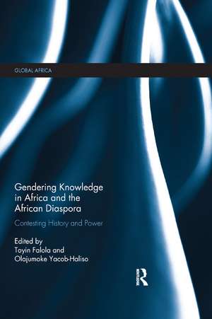 Gendering Knowledge in Africa and the African Diaspora: Contesting History and Power de Toyin Falola